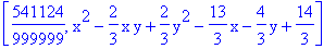 [541124/999999, x^2-2/3*x*y+2/3*y^2-13/3*x-4/3*y+14/3]